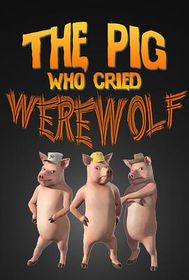 狼来了 The Pig Who Cried Werewolf